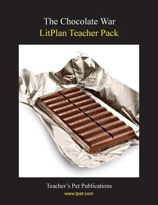 Litplan Teacher Pack: The Chocolate War by Linde, Barbara M.