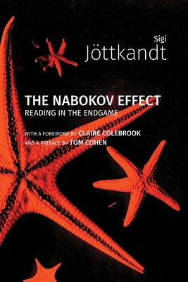 The Nabokov Effect: Reading in the Endgame by Jottkandt, Sigi