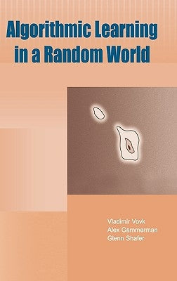 Algorithmic Learning in a Random World by Vovk, Vladimir