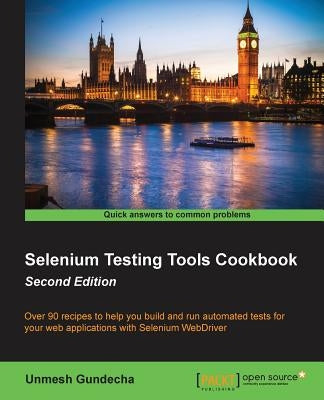 Selenium Testing Tools Cookbook: Over 90 recipes to help you build and run automated tests for your web applications with Selenium WebDriver by Gundecha, Unmesh