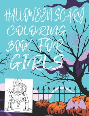 Halloween Scary Coloring Book for Girls: Halloween Scary Coloring Book for Boys by Coloring Books