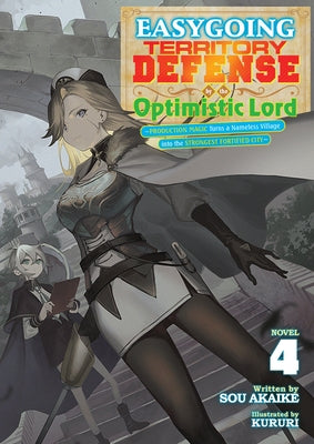 Easygoing Territory Defense by the Optimistic Lord: Production Magic Turns a Nameless Village Into the Strongest Fortified City (Light Novel) Vol. 4 by Akaike, Sou