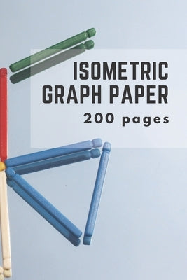 Isometric Graph Paper: Isometric Grid Paper 3D Drawing Book by Publishing, Engineering Design