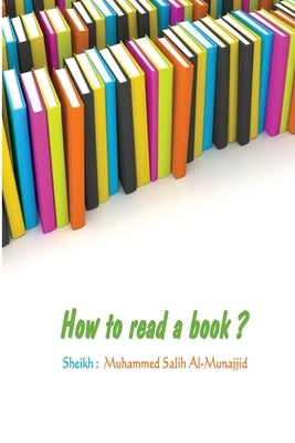 How to read a book ? by Salih Al-Munajjid, Sheikh Muhammed