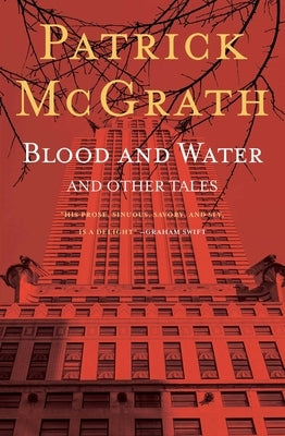 Blood and Water and Other Stories by McGrath, Patrick