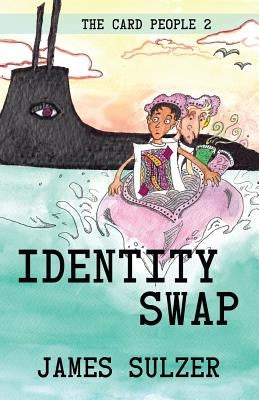 Identity Swap: The Card People 2 by Sulzer, James