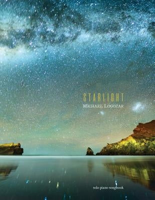 Michael Logozar - Starlight: Solo Piano Songbook by Logozar, Michael