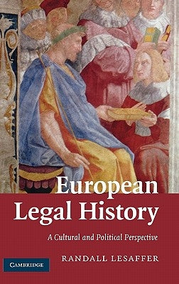 European Legal History: A Cultural and Political Perspective by Lesaffer, Randall