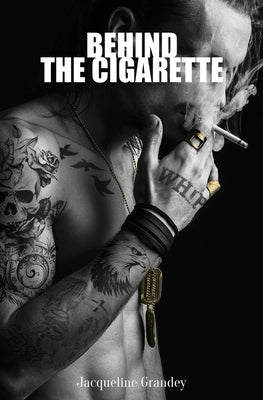 Behind the Cigarette by Grandey, Jacqueline