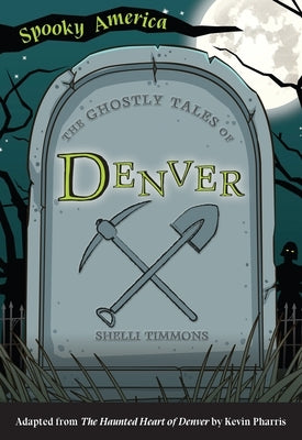 The Ghostly Tales of Denver by Timmons, Shelli