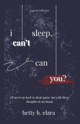 i can't sleep, can you? by Elara, Betty H.