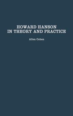 Howard Hanson in Theory and Practice by Cohen, Allen