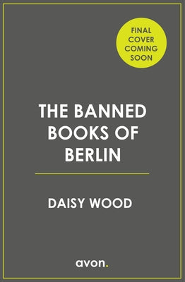 The Banned Books of Berlin by Wood, Daisy