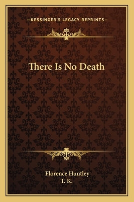 There Is No Death by Huntley, Florence