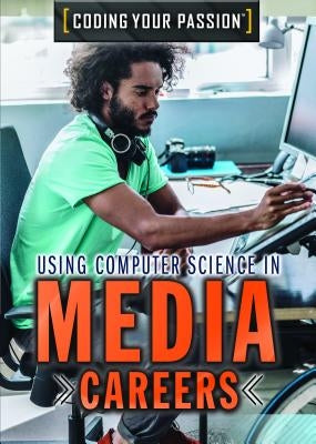 Using Computer Science in Media Careers by Rauf, Don