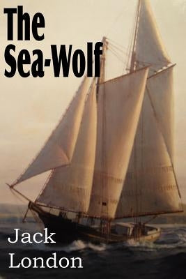 The Sea-Wolf by London, Jack