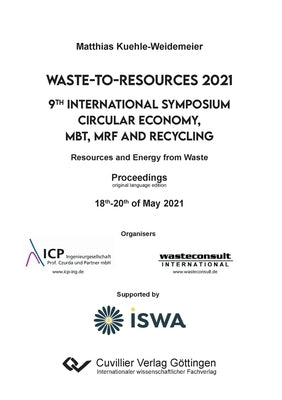 Waste-to-Resources 2021. 9th International Symposium Circular Economy, MBT, MRF and Recycling by Kühle-Weidemeier, Matthias