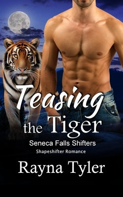 Teasing the Tiger: Shapeshifter Romance by Tyler, Rayna