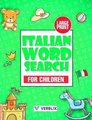 Italian Word Search for Children: Large Print Italian Activity Book with Word Search Puzzles for Kids and Beginners by Verblix