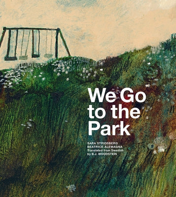 We Go to the Park by Stridsberg, Sara