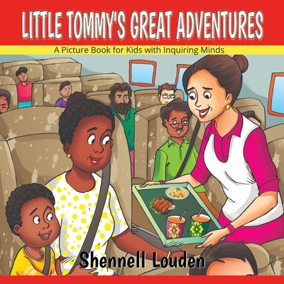 Little Tommy's Great Adventures: A Picture Book for Kids with Inquiring Minds by Louden, Shennell