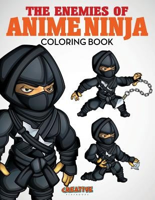 The Enemies of Anime Ninja Coloring Book by Creative Playbooks