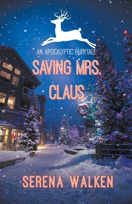 Saving Mrs. Claus by Walken, Serena