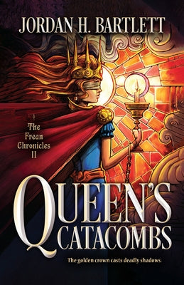 Queen's Catacombs: Volume 2 by Bartlett, Jordan H.