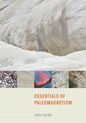 Essentials of Paleomagnetism by Tauxe, Lisa