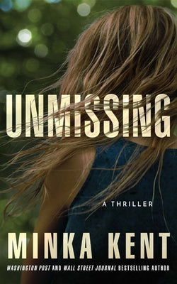 Unmissing: A Thriller by Kent, Minka