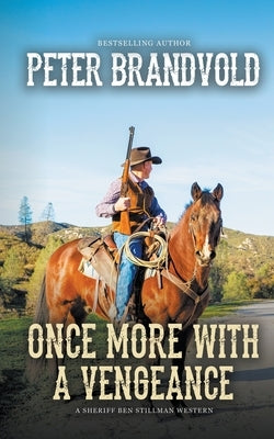 Once More With a Vengeance (A Sheriff Ben Stillman Western) by Brandvold, Peter