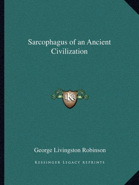 Sarcophagus of an Ancient Civilization by Robinson, George Livingston