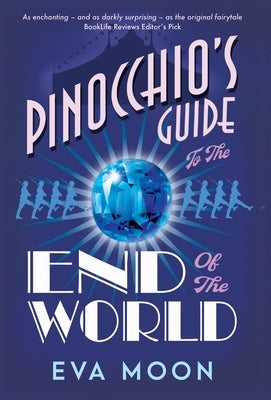 Pinocchio's Guide to the End of the World by Moon, Eva