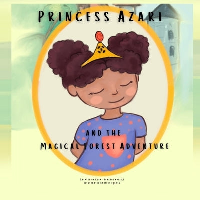 Princess Azari and the Magical Forest Adventure by Bargent, Clare