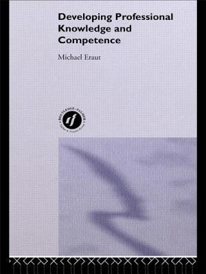 Developing Professional Knowledge and Competence by Eraut, Michael