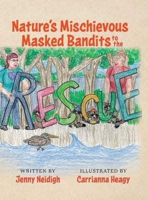 Nature's Mischievous Masked Bandits to the Rescue by Neidigh, Jenny