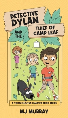 Detective Dylan and the Thief of Camp Leaf by Murray, Mj