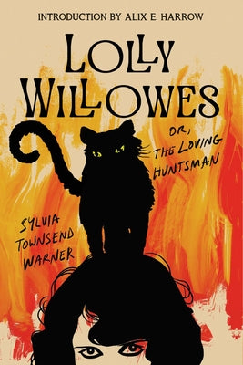 Lolly Willowes: Or the Loving Huntsman by Townsend Warner, Sylvia