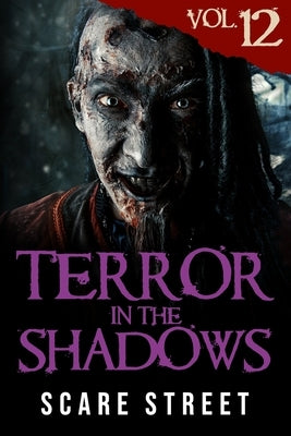 Terror in the Shadows Vol. 12: Horror Short Stories Collection with Scary Ghosts, Paranormal & Supernatural Monsters by Ripley, Ron