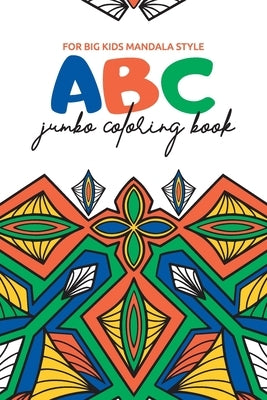 ABC Jumbo Coloring Book: For Big Kids in Mandala Style by Mangrio, Raheel