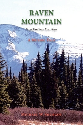 Raven Mountain: Sequel to Green River Saga by Shurgot, Michael W.