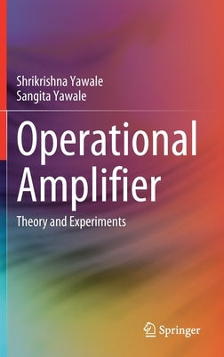 Operational Amplifier: Theory and Experiments by Yawale, Shrikrishna