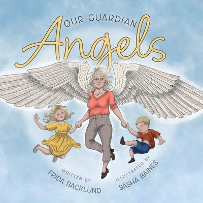 Our Guardian Angels by Backlund, Frida