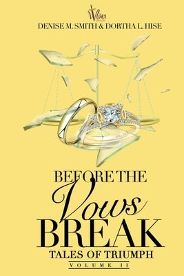 Before The Vows Break: Tales of Triumph Vol II by Smith, Denise M.