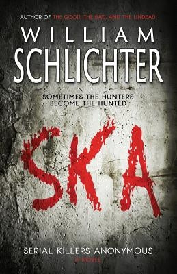 Ska: Serial Killers Anonymous by Schlichter, William