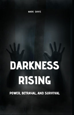 Darkness Rising: Power, Betrayal, and Survival (Large Print Edition) by Davie, Mark