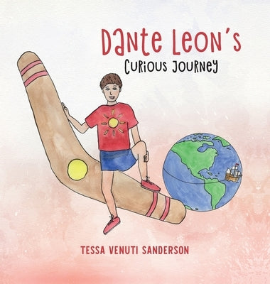 Dante Leon's Curious Journey: A boys' anatomy and puberty book by Venuti Sanderson, Tessa