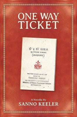 One Way Ticket: A Novella of Cross-Cultural Experience in Nepal by Keeler, Sanno