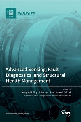 Advanced Sensing, Fault Diagnostics, and Structural Health Management by Li, Yongbo