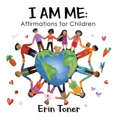 I Am Me: Affirmations for Children by Toner, Erin